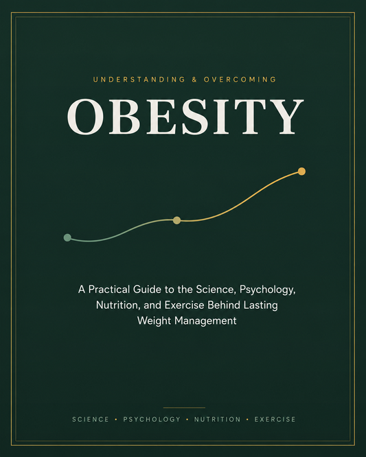 Understanding & Overcoming Obesity: A Practical Guide to Lasting Weight Management